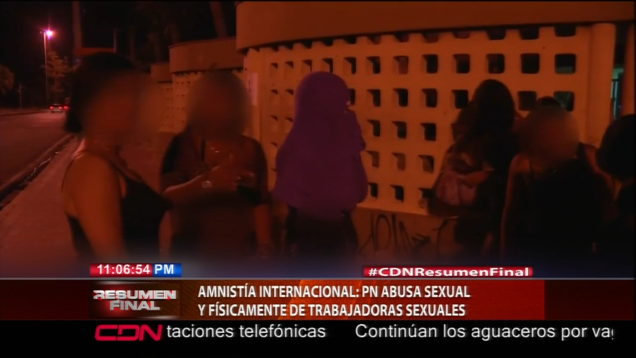 Amnistía Internacional: PN Abusa Sexual Y Físicamente De Trabajadoras Sexuales