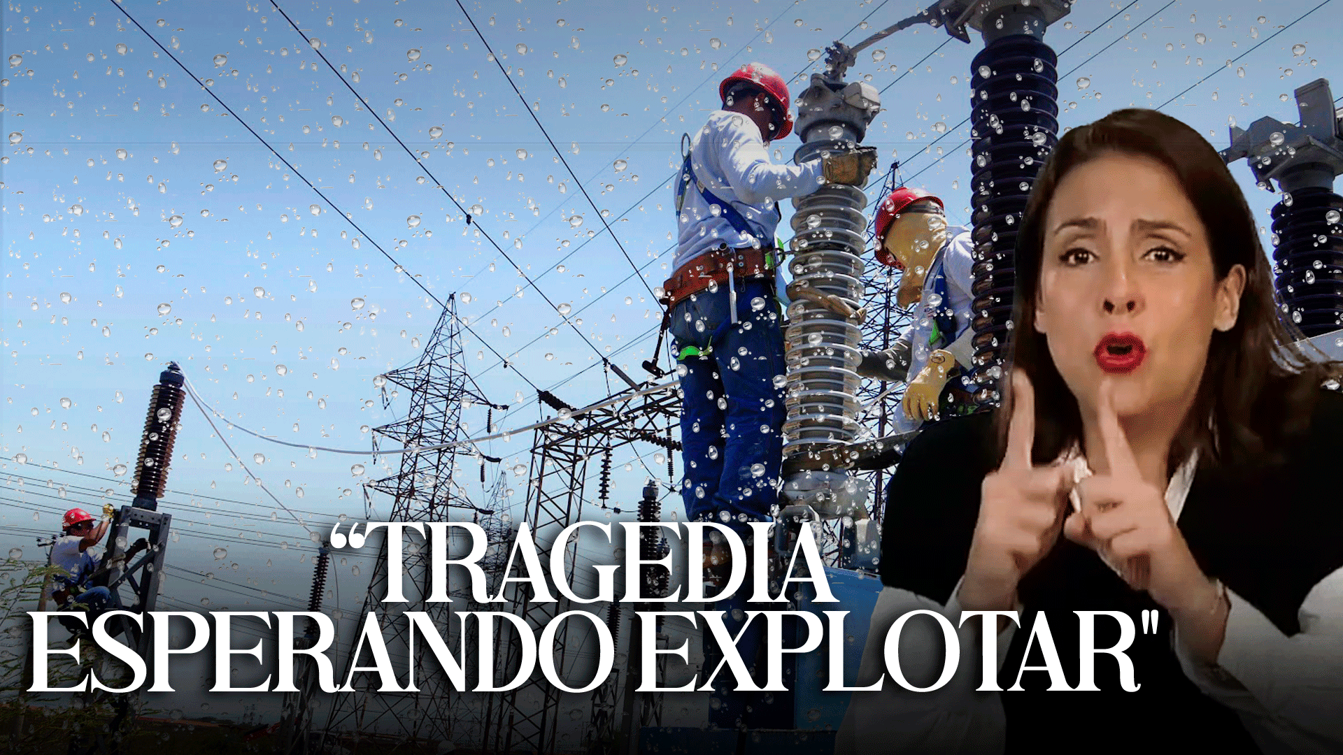 “Aquí El Sistema Eléctrico Nacional Es Una TRAGEDIA Esperando Explotar”