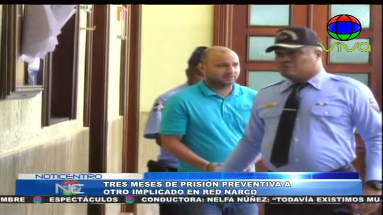Tres Meses De Prisión Preventiva A Otro Implicado En Supuesta Red Narco