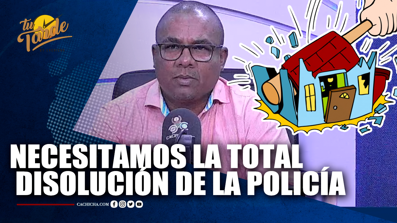 Necesitamos La Total Disolución De La Policía | Tu Tarde