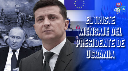 Las Desesperadas Palabras Del Presidente De Ucrania Al Parlamento Europeo | “Somos Como Ustedes, No Nos Dejen De Lado”