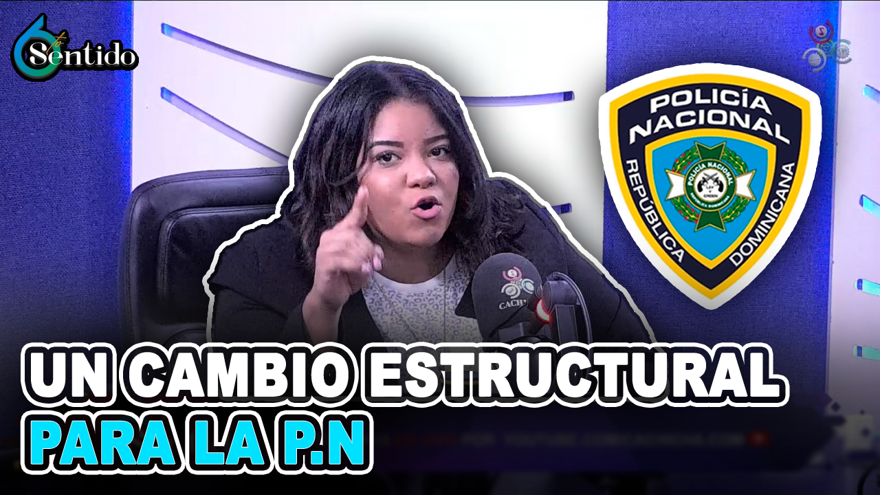 Queremos Un Cambio Estructural Para La P.N | 6to Sentido