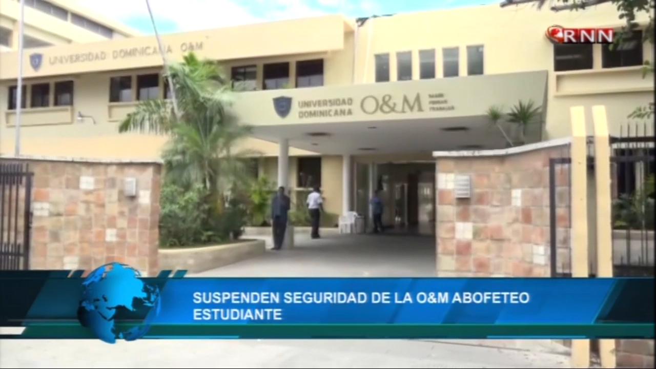 Fue Suspendido El Seguridad De La Universidad O&M Quien Abofeteo Estudiante