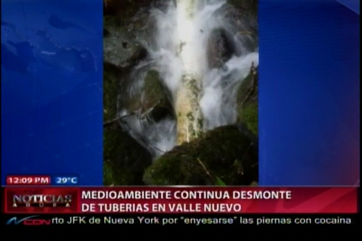 Medio Ambiente Continúa Desmonte De Tuberias En Valle Nuevo