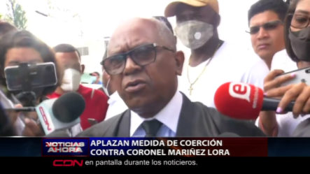 Tribunal Aplaza Medida De Coerción Al Coronel Mariñez Lora