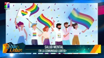 El Show De Nelson: La Salud Mental En La Comunidad LGBTIQ