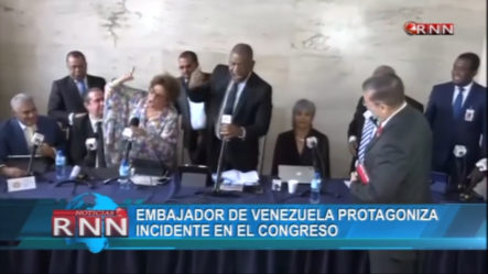 Embajador De Venezuela Protagoniza Incidente En El Congreso