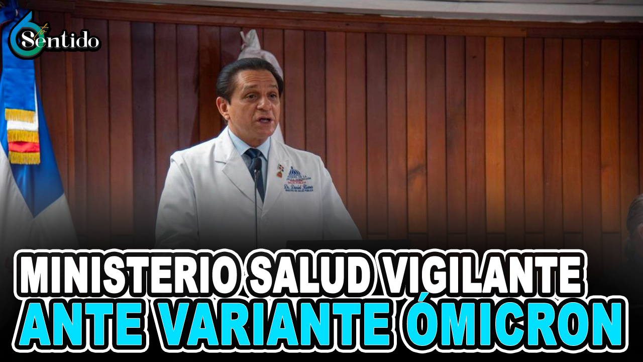 Ministerio Salud Vigilante Ante Variante Ómicron | 6to Sentido