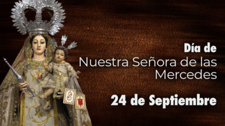 24 De Septiembre: Día De Nuestra Señora De Las Mercedes