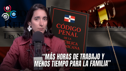 Virginia Antares: “Yo Me Pregunto, Señores, ¿quién Defiende A Las Familias Dominicanas En El Código Laboral?”