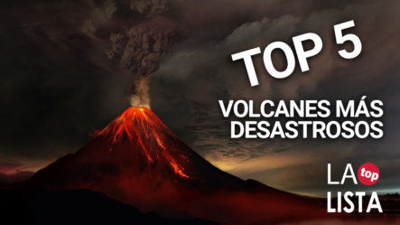 Top 5 De Los Volcanes Más Devastadores De La Historia | La Lista Top