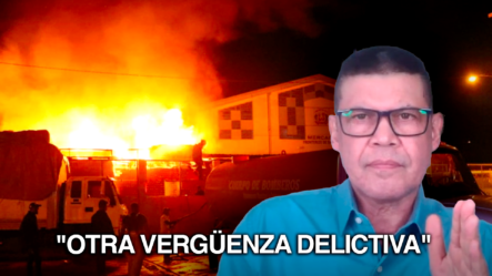 Ricardo Nieves Cataloga Incendio En Dajabón Como “OTRA VERGÜENZA DELICTIVA”