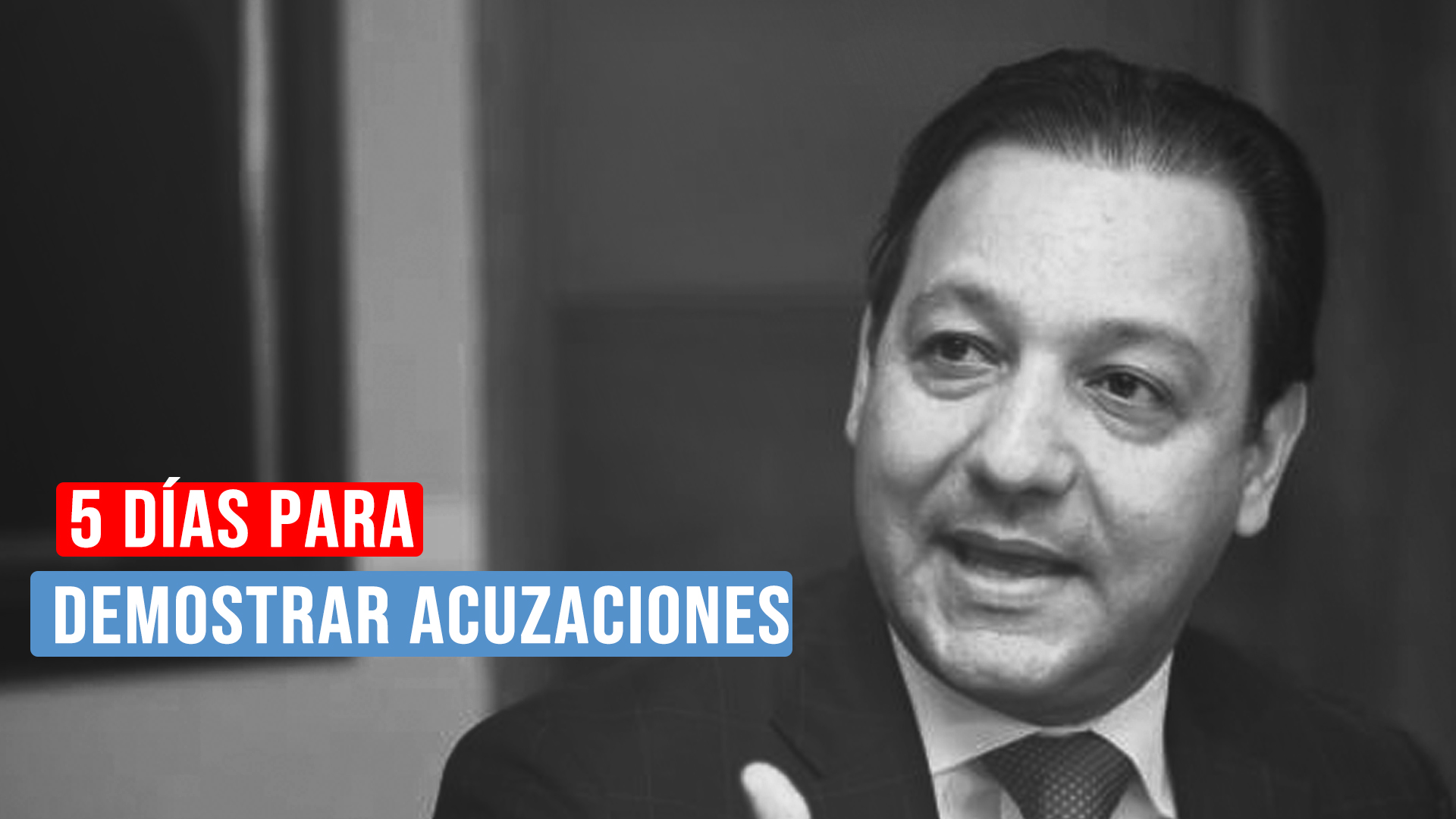 Abel Martínez, 5 Días Para Demostrar Acusaciones