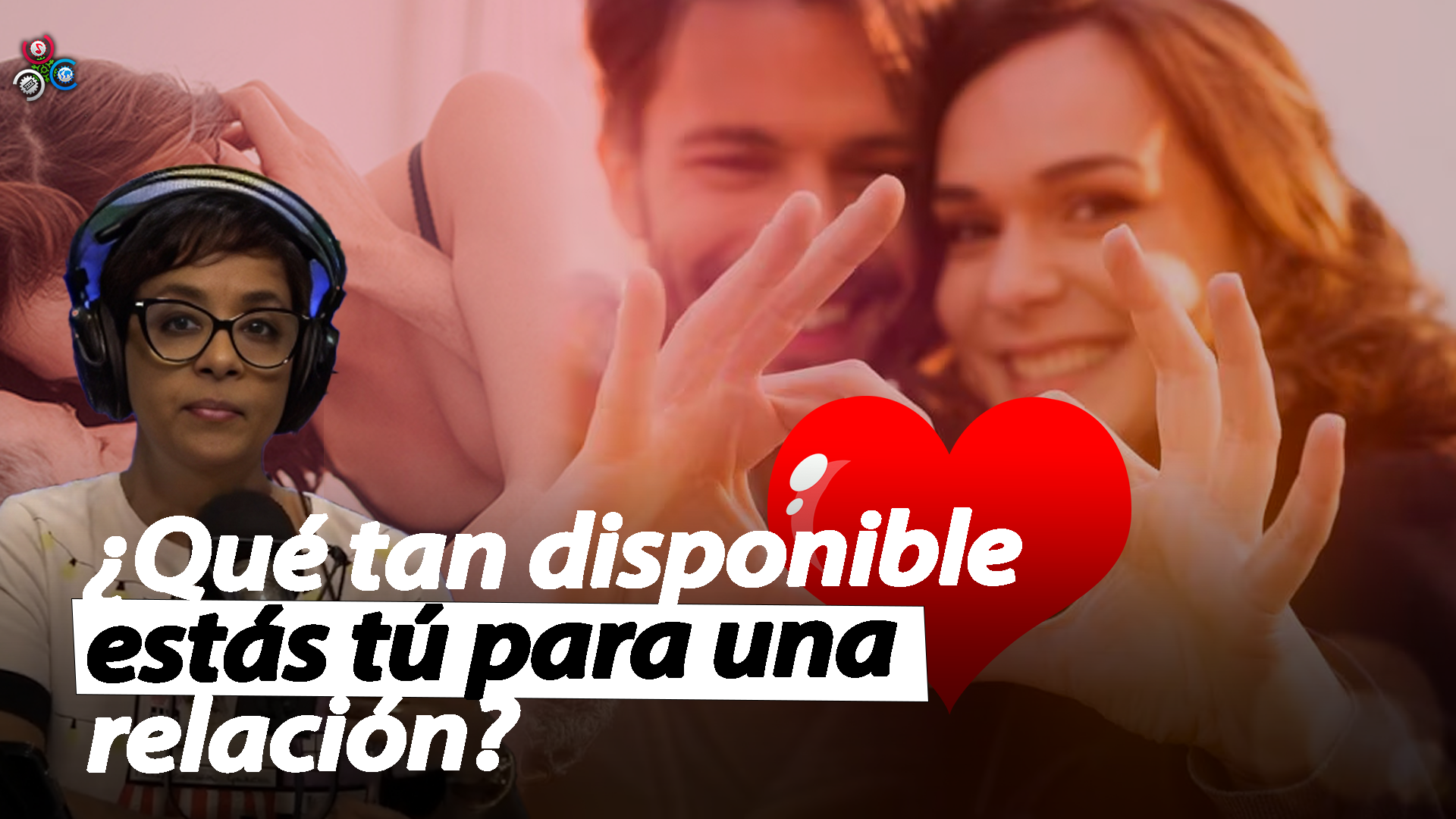 ¿Qué Tan Disponible Estás Tú Para Una Relación?