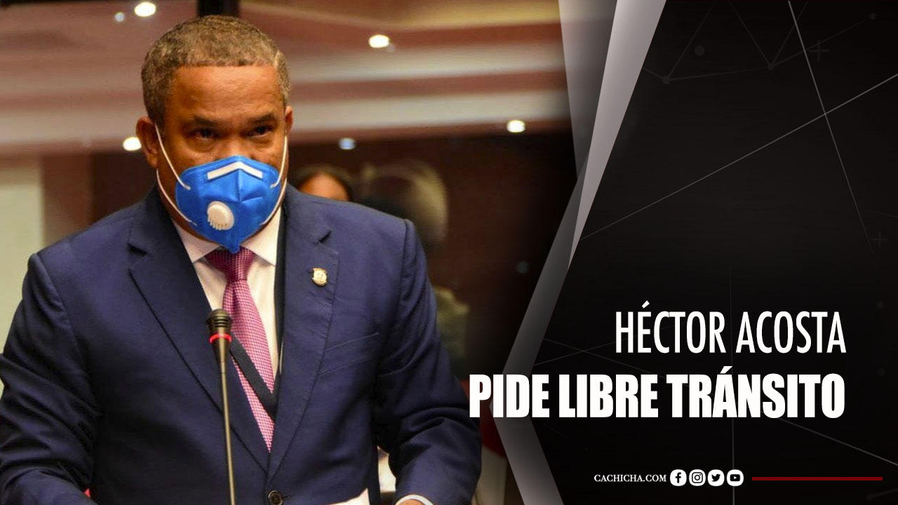 Senador Héctor Acosta Pide Libre Tránsito