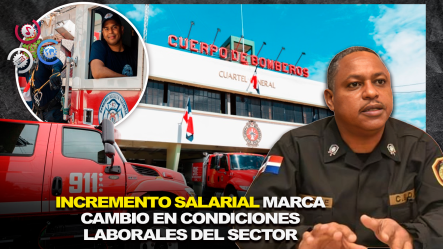Salario De Bomberos Se Triplica En RD: Pasa De RD$5,000 A RD$15,000 Durante Actual Gestión, Según Director