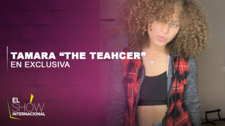 Tamara “The Teacher” Revela Cual Es El Verdadero Significado De La Palabra “chapiadora”