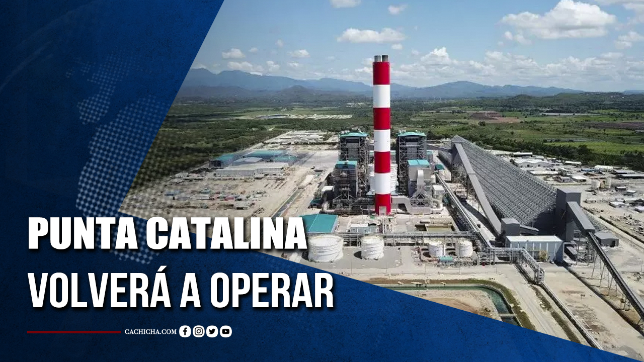Segunda Unidad De Punta Catalina Volverá A Operar Desde Esta Noche | Tu Tarde