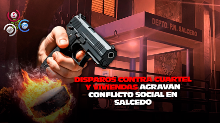 Tiroteo A Destacamento Policial En Salcedo Aumenta Tensión En Medio De Huelga