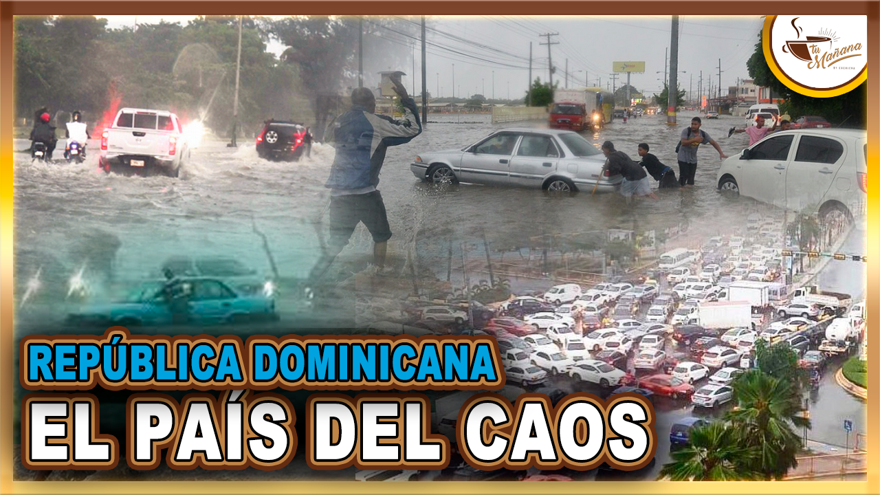 República Dominicana: “El País Del Caos” | Tu Mañana By Cachicha