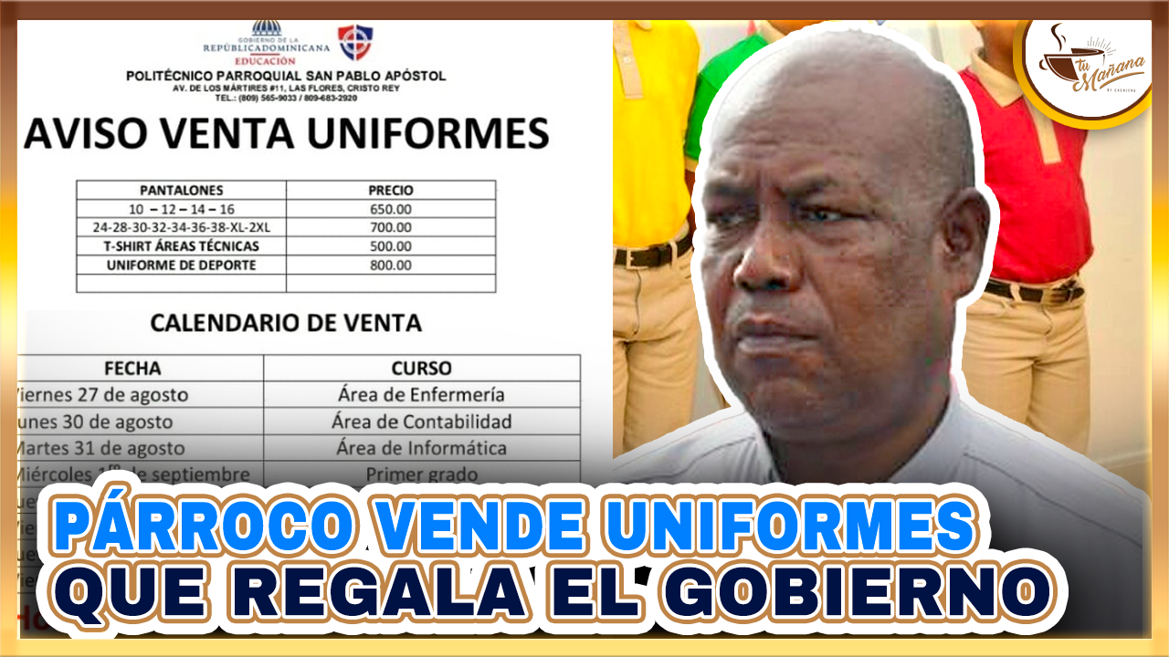 Párroco Vende Los Uniformes Que Regala El Gobierno | Tu Mañana By Cachicha