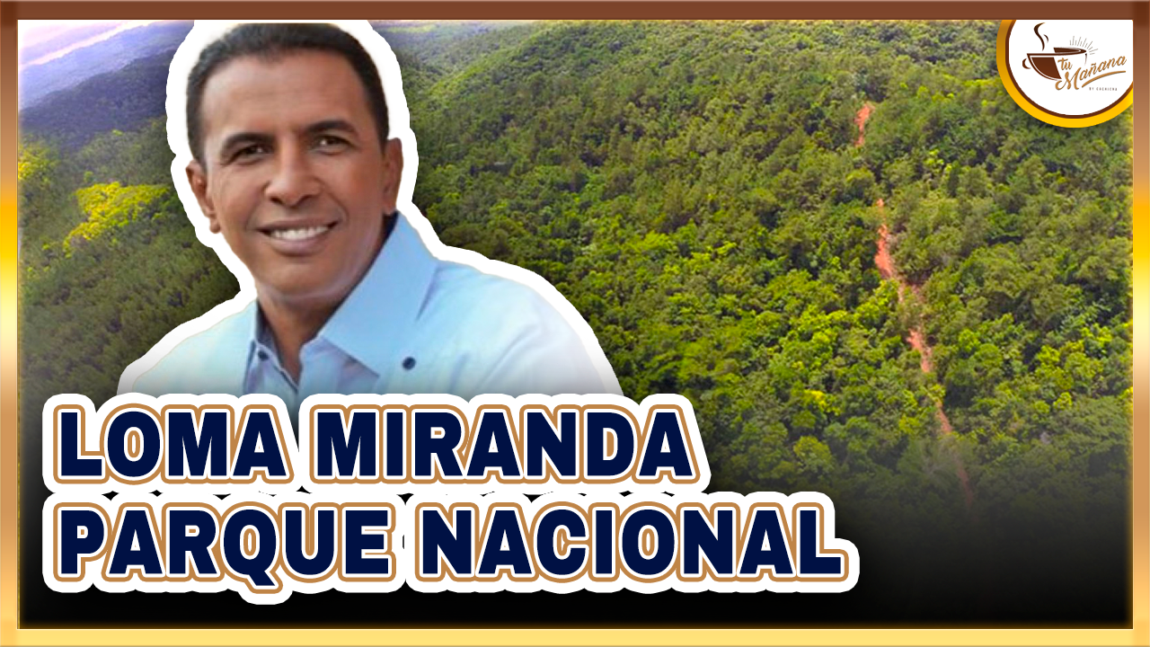 Conoce La Gran Importancia De Loma Miranda, Un Paraíso De Especies Endémicas | Tu Mañana By Cachicha