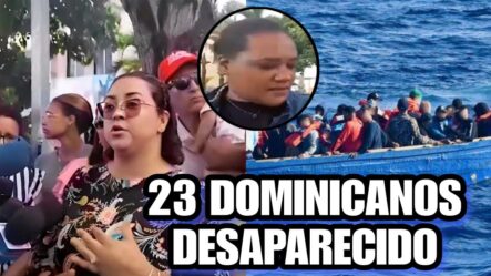 23 Dominicanos Desaparecidos Tras Partir En Yola Hacia Puerto Rico