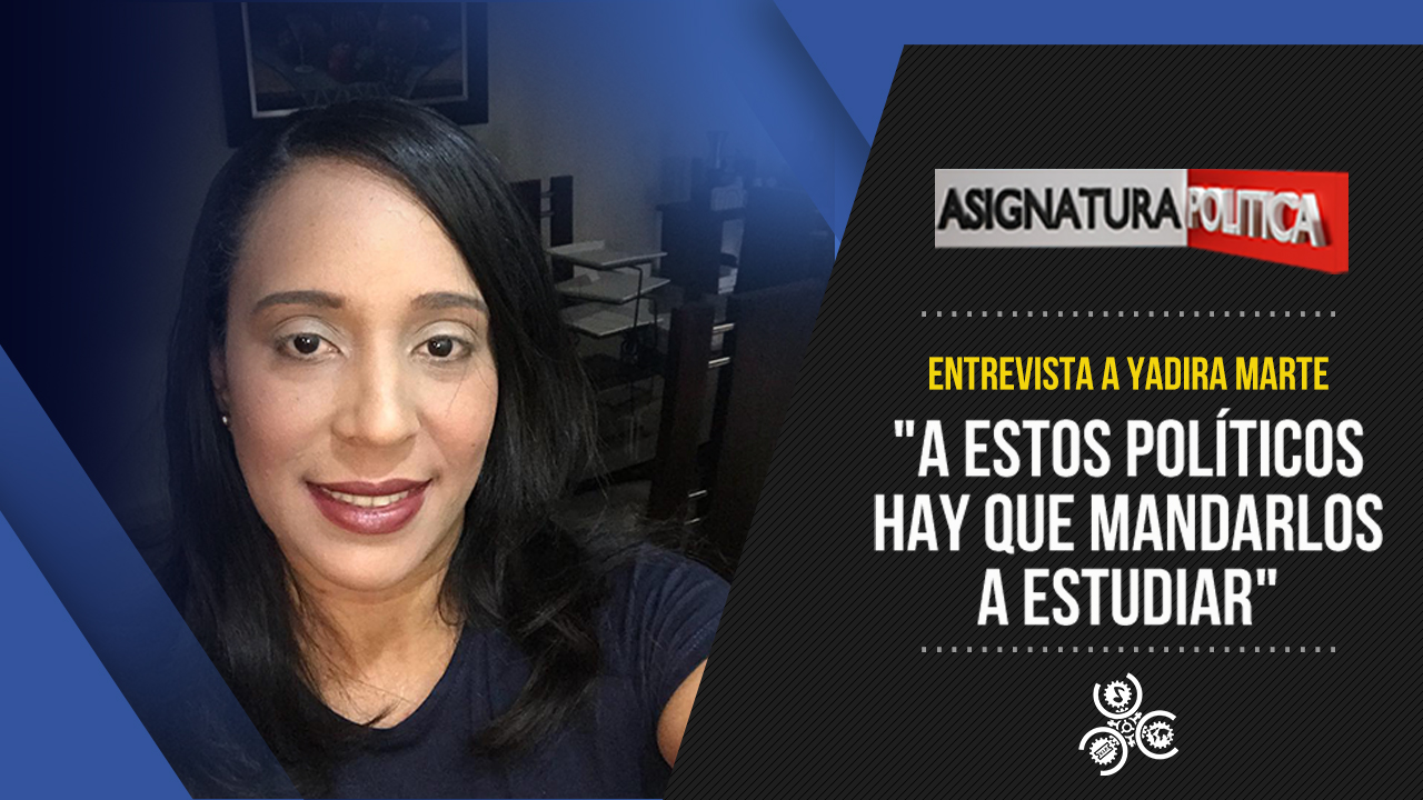 Josué Brito Y Daniel Montero Entrevista A Yadira Marte | Asignatura Política