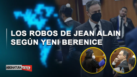 🔴 EN VIVO: Los Robos De Jean Alain Según Yeni Berenice | Asignatura Política
