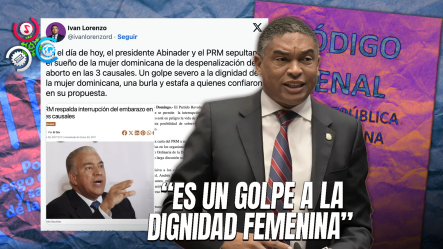 Yván Lorenzo: “Promulgación Del Código Penal Sin Causales Es Una Estafa A La Mujer Dominicana”