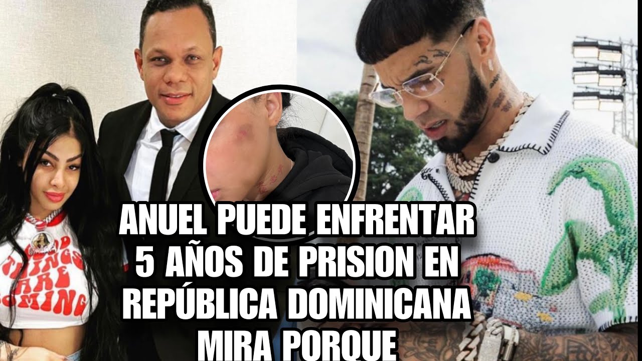 Anuel Podría Enfrentar Hasta 5 Años De Cárcel En República Dominicana Por Supuesta Agresión A Yailin La Más Viral