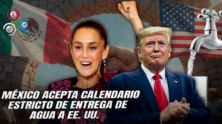¡AL FIN!: Nuevo Pacto Hídrico Entre México Y EE.UU. Busca Evitar Sanciones Comerciales Y Aliviar Tensiones Con Texas