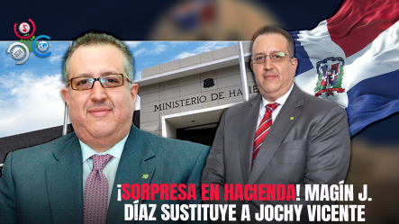 ¡AHORA MISMO! Magín Díaz, Nuevo Ministro De Hacienda