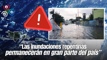 ¡Atención! Continúan Las Lluvias Y Las Inundaciones