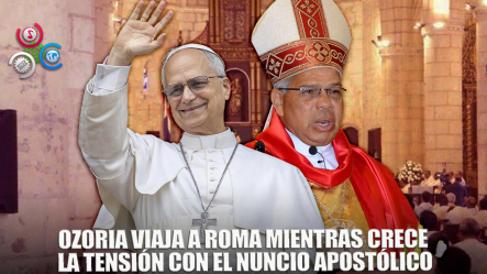 ¡Última Hora! Monseñor Ozoria Viaja Al Vaticano Para Una Audiencia Con El Papa León XIV