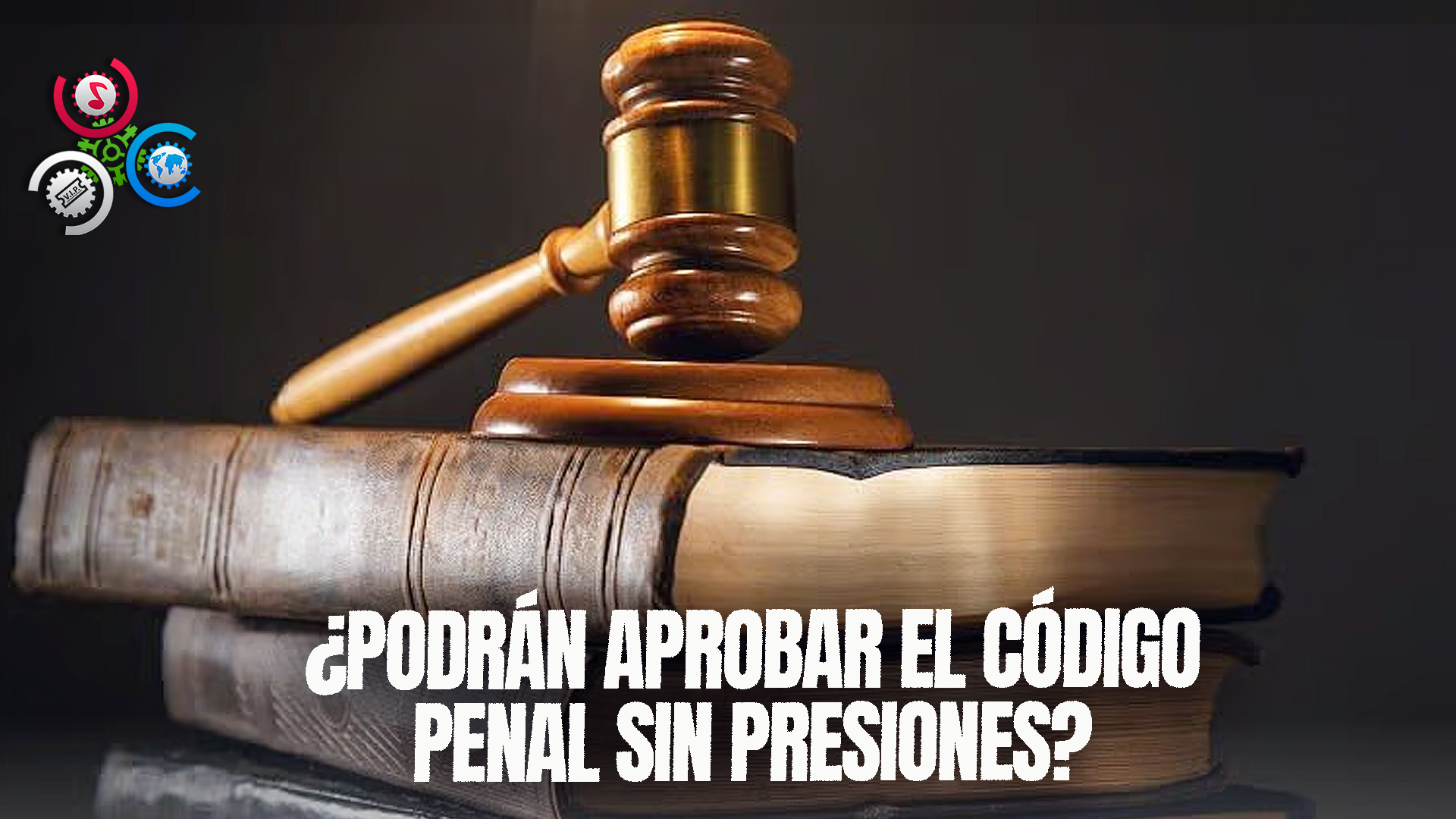 ¿Podrán Legislar Sin Presión Para Aprobar El CP?