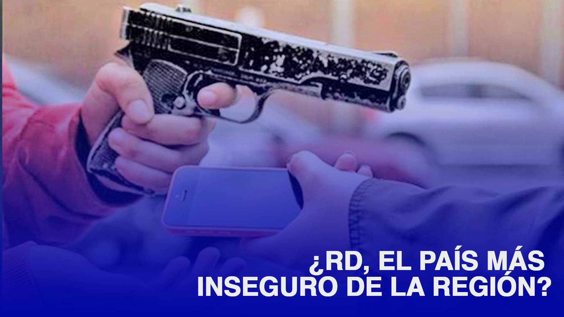 ¿RD Es El País Más Inseguro De Su Región?