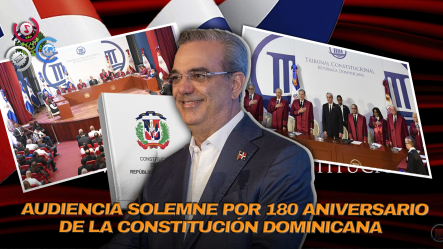 🔴Audiencia Solemne Por Día De La Constitución| Presidente Abinader Encabeza Acto